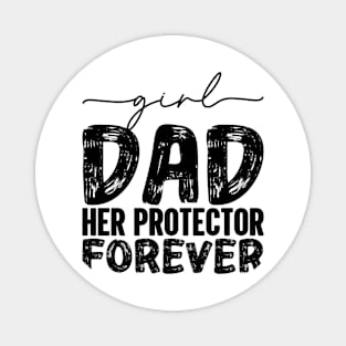 Girl Dad Her Protector Forever, Dad Father’s Day Quote, Best Dad Ever Daddy Magnet